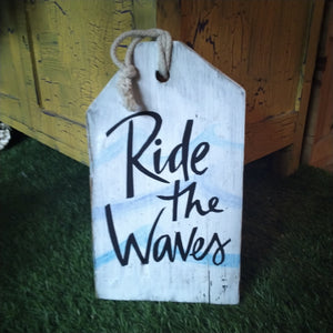 Ride the Waves By Juwelz Wood Signs