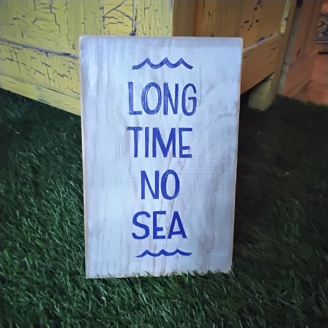 Long Time No Sea By Juwelz Wood Signs
