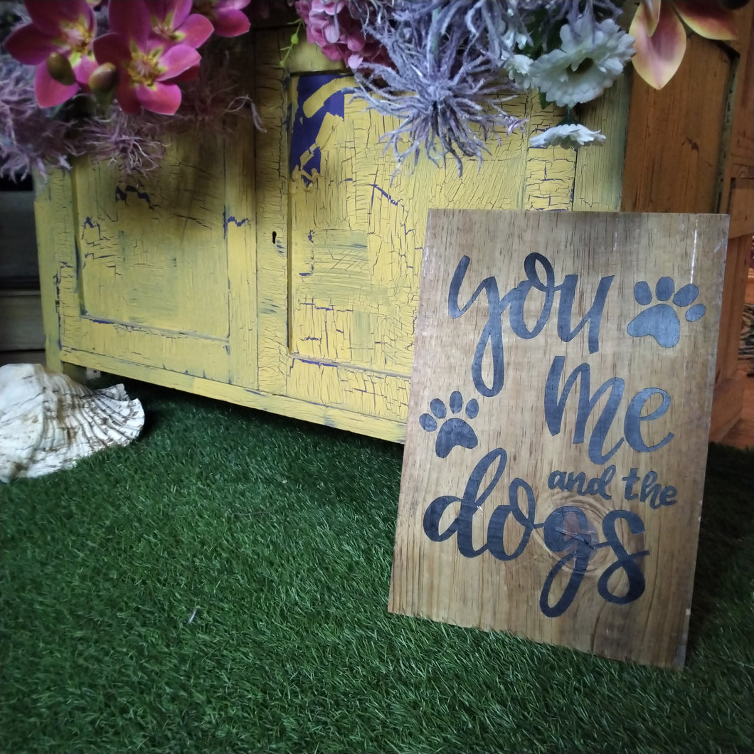 You, Me, And the Dogs By Juwelz Wood Signs