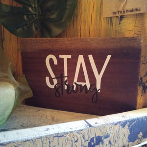 Stay Strong By Juwelz Wood Signs